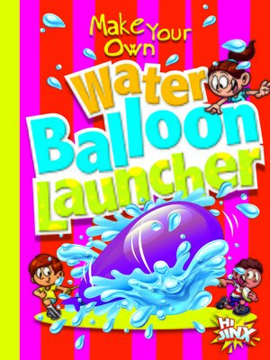 cover image of Make Your Own Water Balloon Launcher